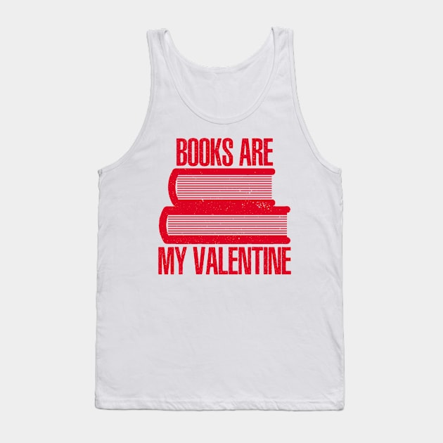 books are my valentine Tank Top by sigma-d